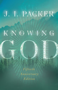 Knowing God (Fiftieth Anniversary Edition)-Softcover