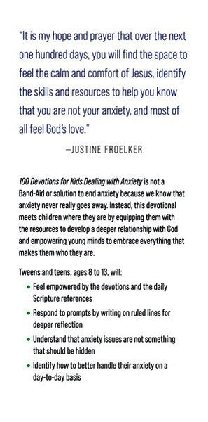 100 Devotions for Kids Dealing with Anxiety: Spiritual Guidance for Tweens and Teens by Justine Froelker