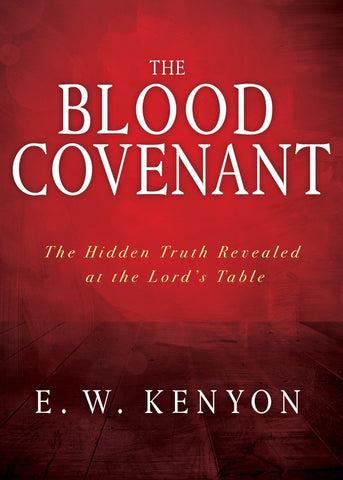 The Blood Covenant: The Hidden Truth Revealed at the Lords Table