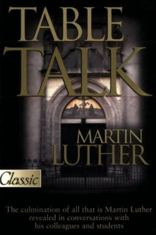 Table Talk (Pure Gold) - Paperback By Martin Luther