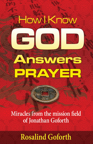 How I Know God Answers Prayer: Miracles from the Mission Field of Jonathan Goforth