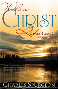 When Christ Returns by Charles H. Spurgeon, Paperback