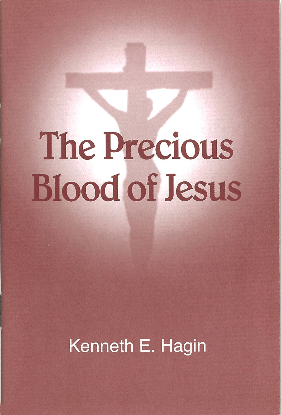 The Precious Blood of Jesus by Kenneth E. Hagin