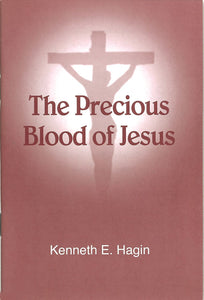 The Precious Blood of Jesus by Kenneth E. Hagin