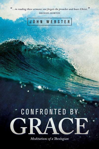 Confronted By Grace: Meditations of a Theologian - Thoughtful Sermons on God's Grace and the Christian Life