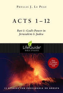 Acts 1-12 (LifeGuide Bible Study): Part 1 - God's Power in Jerusalem and Judea