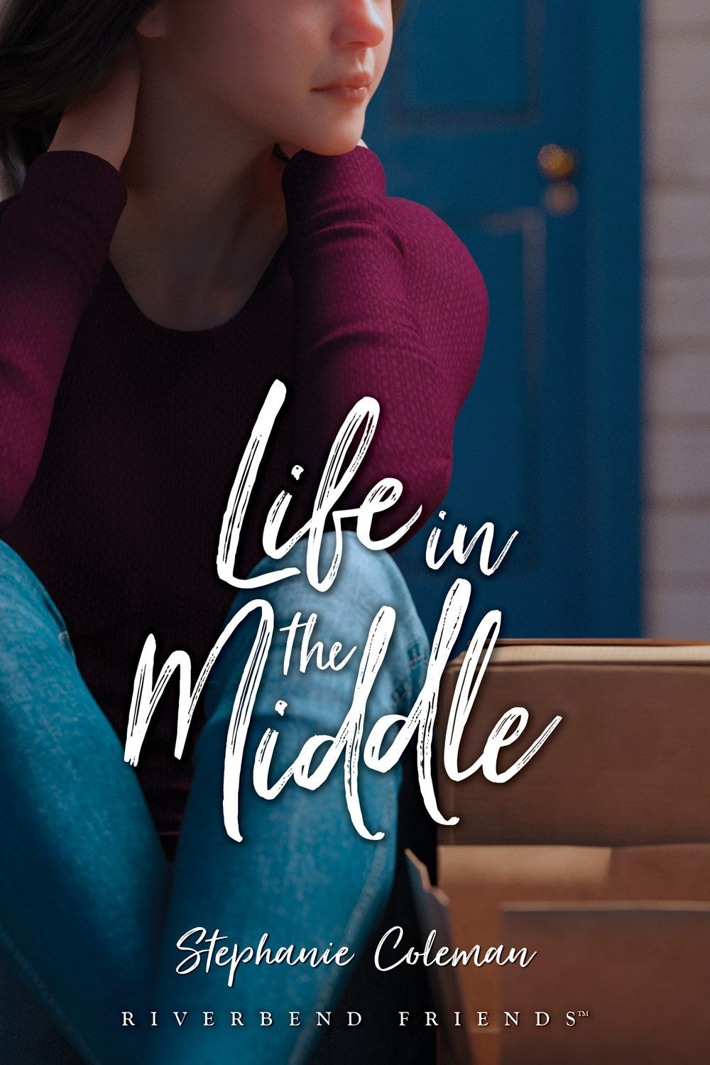 Life in the Middle (Riverbend Friends): Navigating Teen Life and Faith in Riverbend, Indiana