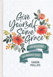 Give Yourself Some Grace: 100 Devotions for Imperfect People