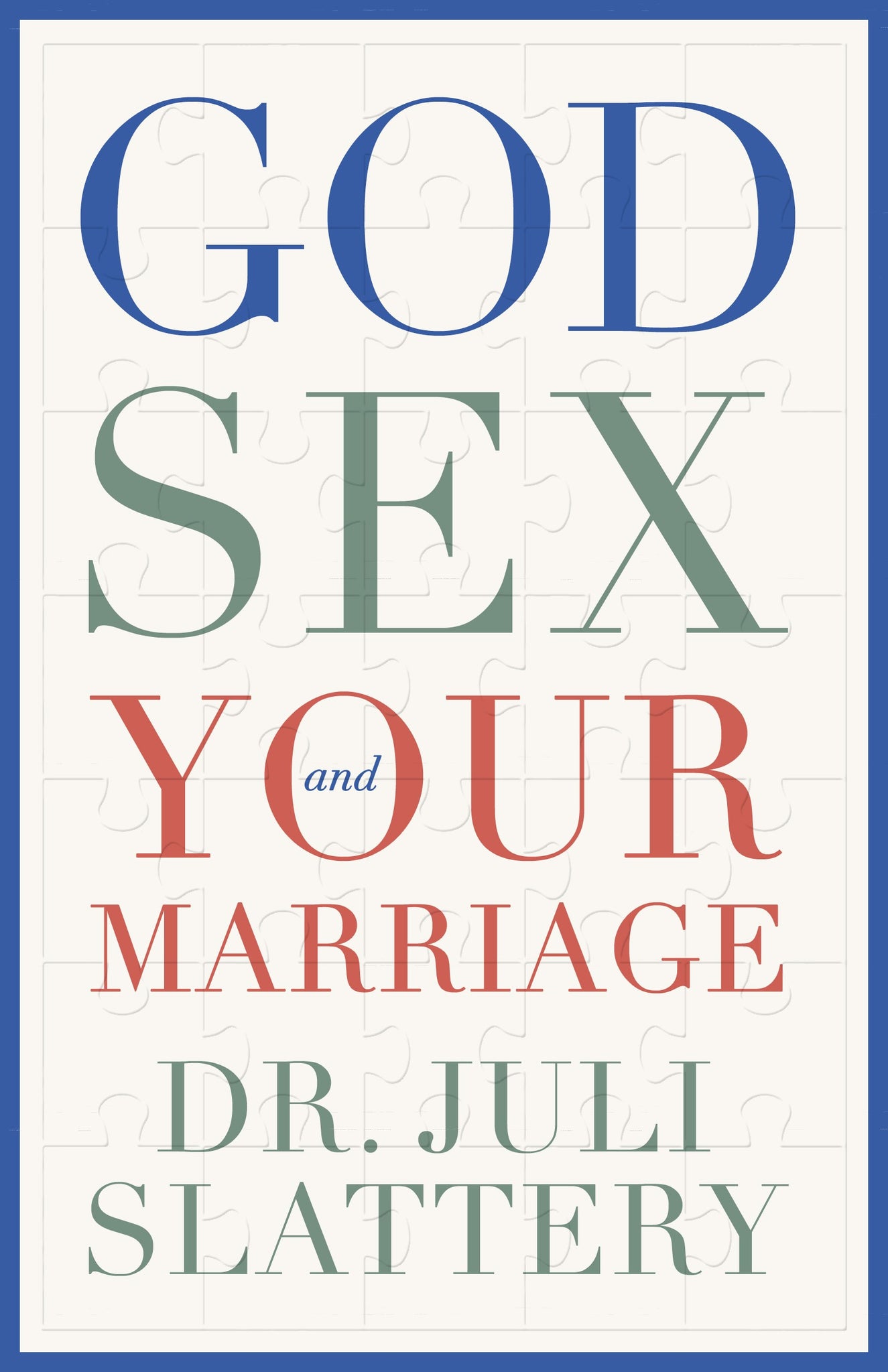 God, Sex, and Your Marriage by Dr. Juli Slattery: A Comprehensive Biblical Guide to Sexual Intimacy and Covenant Love