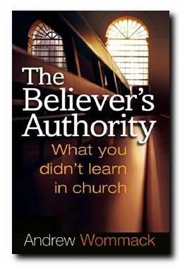 Believer's Authority: What You Didn't Learn in Church