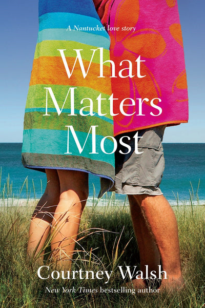 What Matters Most A Nantucket Love Story