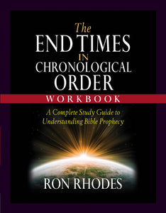 The End Times in Chronological Order Workbook: A Complete Study Guide to Understanding Bible Prophecy