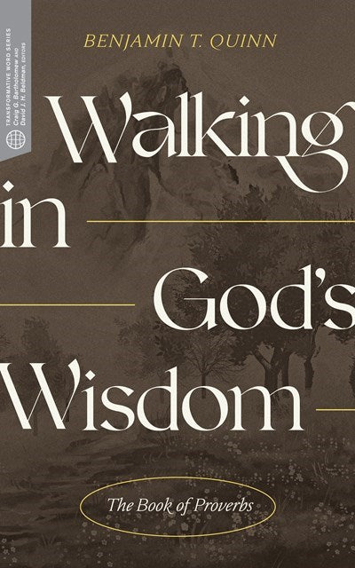 Walking in Gods Wisdom: The Book of Proverbs (Transformative Word)