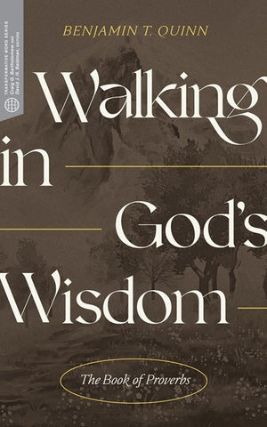 Walking in Gods Wisdom: The Book of Proverbs (Transformative Word)