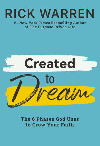 Created to Dream: The 6 Phases God Uses to Grow Your Faith by Rick Warren