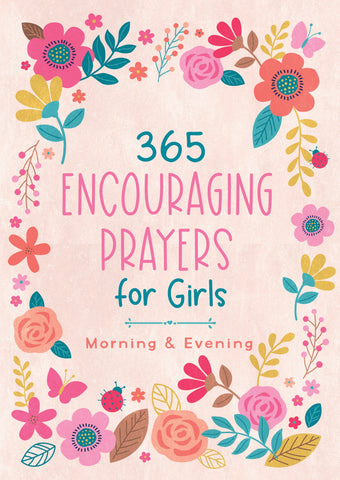 365 Encouraging Prayers for Girls: Morning & Evening