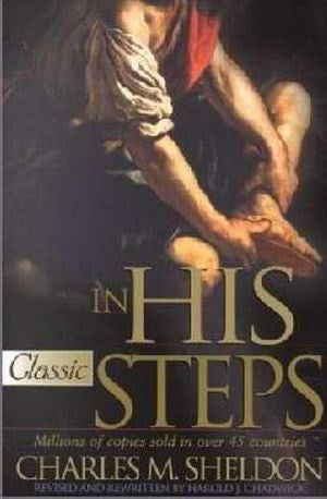 In His Steps: What Would Jesus Do? (Updated Edition) by Charles M. Sheldon