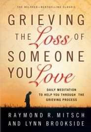 Grieving the Loss of Someone You Love: Daily Meditations to Help You Through the Grieving Process