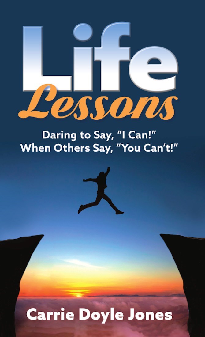 Life Lessons: Daring to Say, “I Can!” When Others Say, “You Can’t!”