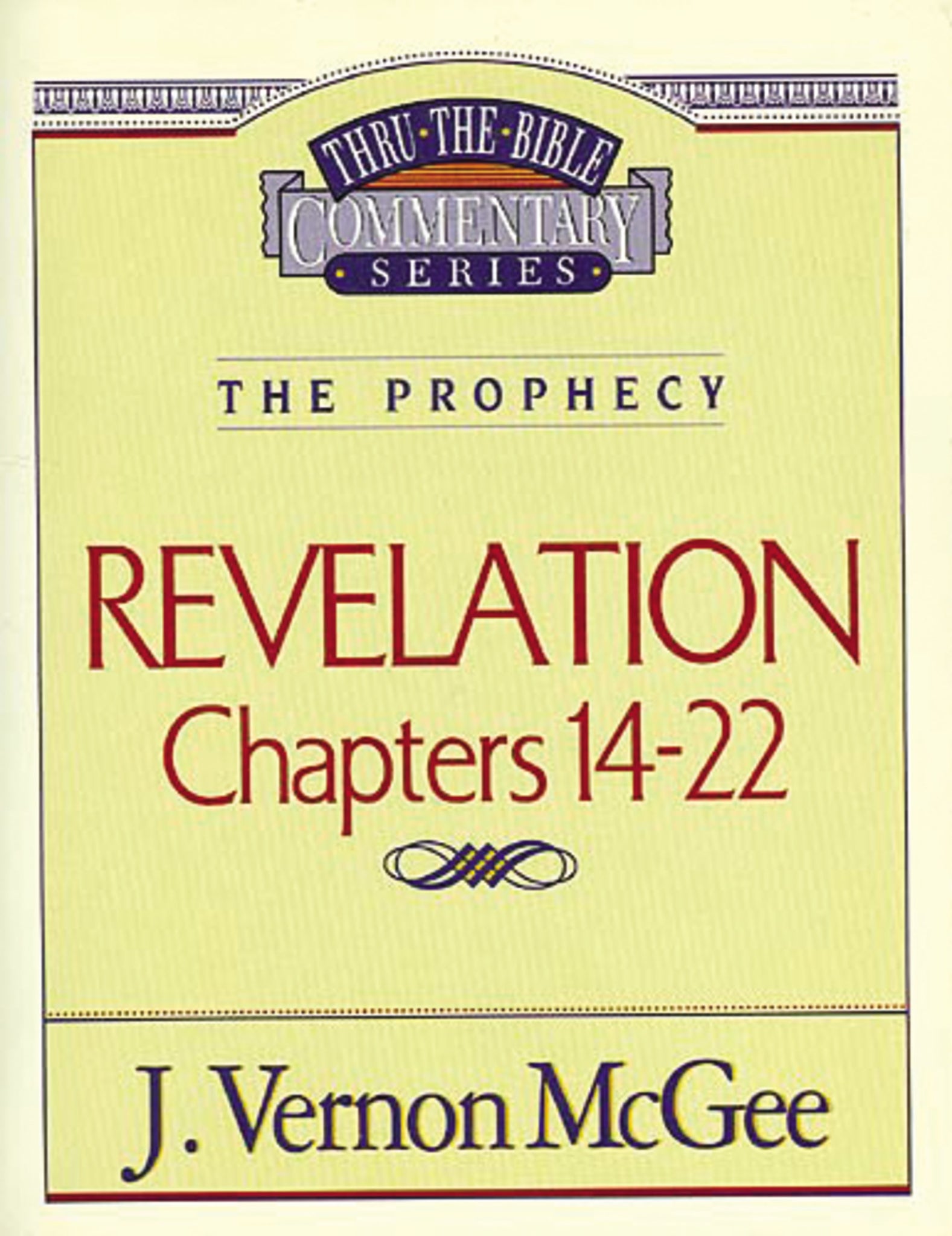 Revelation: Chapters 14-22 (Thru The Bible Commentary) The Prophets: Volume 60