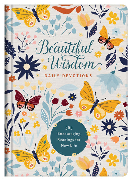 Beautiful Wisdom Daily Devotions: 365 Encouraging Readings for New Life - Scripture-Based Inspiration and Reflection for Women