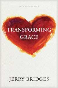 Transforming Grace (Repack): Living Confidently in God’s Unfailing Love by Jerry Bridges