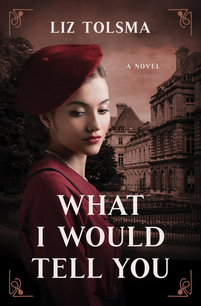 What I Would Tell You: (A Compelling Historical Mystery and Family Drama Novel) by Liz Tolsma