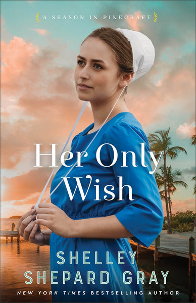 Her Only Wish: (An Amish Christian Romance Series about Living Fully, Friendships, Heartbreaks, and Finding Love)