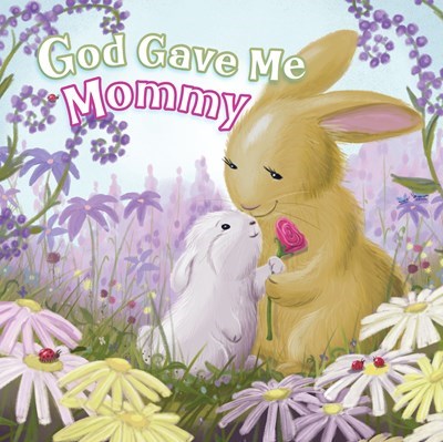 God Gave Me Mommy by Pamela Kennedy