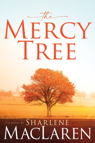 The Mercy Tree: A Novel by Sharlene MacLaren