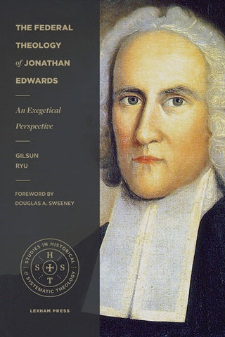 The Federal Theology Of Jonathan Edwards