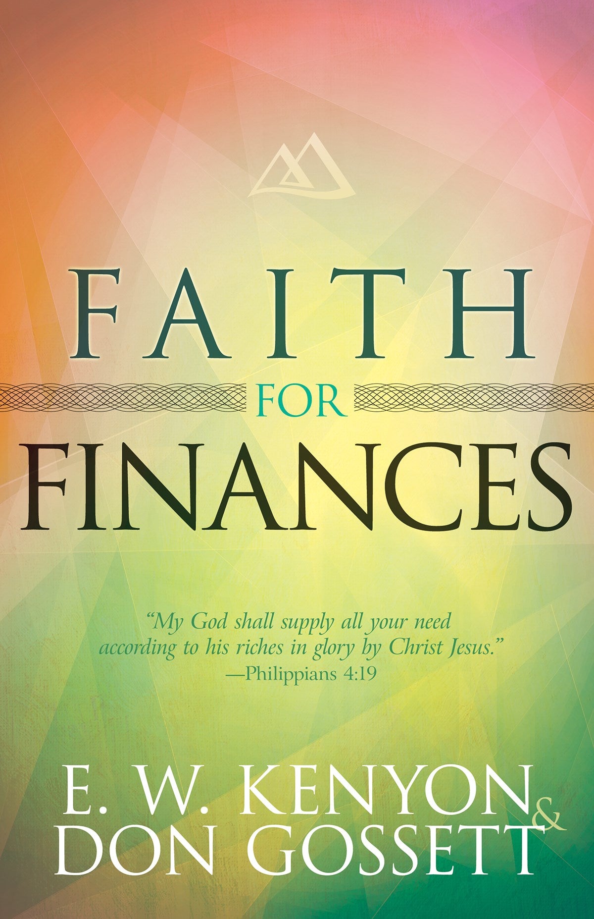 Faith for Finances by E.W. Kenyon & Don Gossett