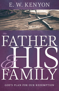 The Father and His Family: Gods Plan for Our Redemption