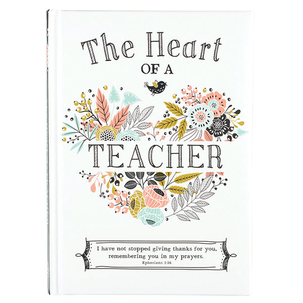 The Heart of a Teacher: A Thoughtful Gift Book of Encouragement and Scripture by Karla Dornacher