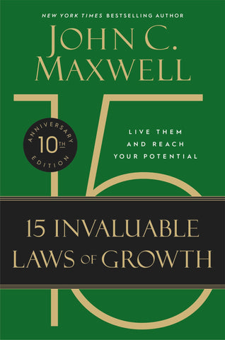 The 15 Invaluable Laws of Growth (10th Anniversary Edition): Live Them and Reach Your Potential