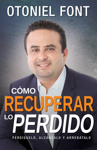 (Spanish Edition) How to Restore What You Have Lost: Pursue, Overtake and Seize