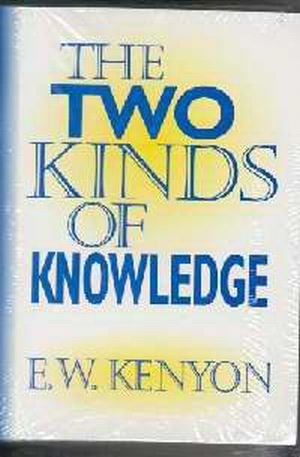 Two Kinds of Knowledge by EW Kenyon