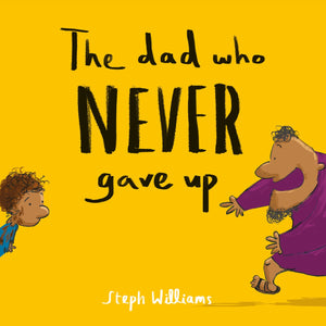 The Dad Who Never Gave Up (Little Me, Big God): A Toddler’s Retelling of the Prodigal Son Story