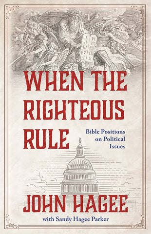 When The Righteous Rule: Bible Positions On Political Issues