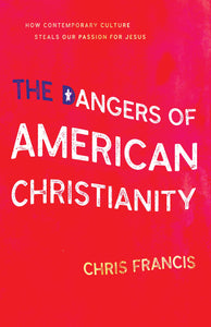 The Dangers Of American Christianity