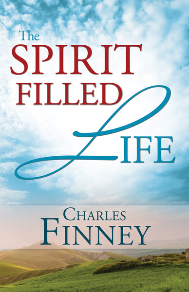 The Spirit-filled Life - Charles G. Finney