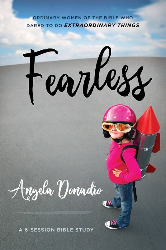 Fearless: Ordinary Women of the Bible who Dared to do Extraordinary Things