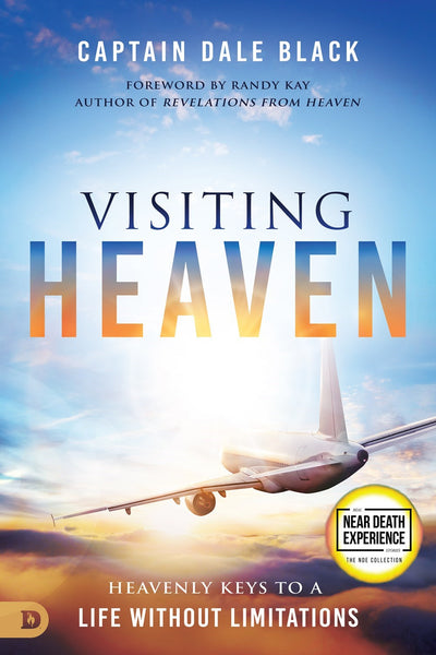 Visiting Heaven: Heavenly Keys to a Life Without Limitations (An NDE Collection)