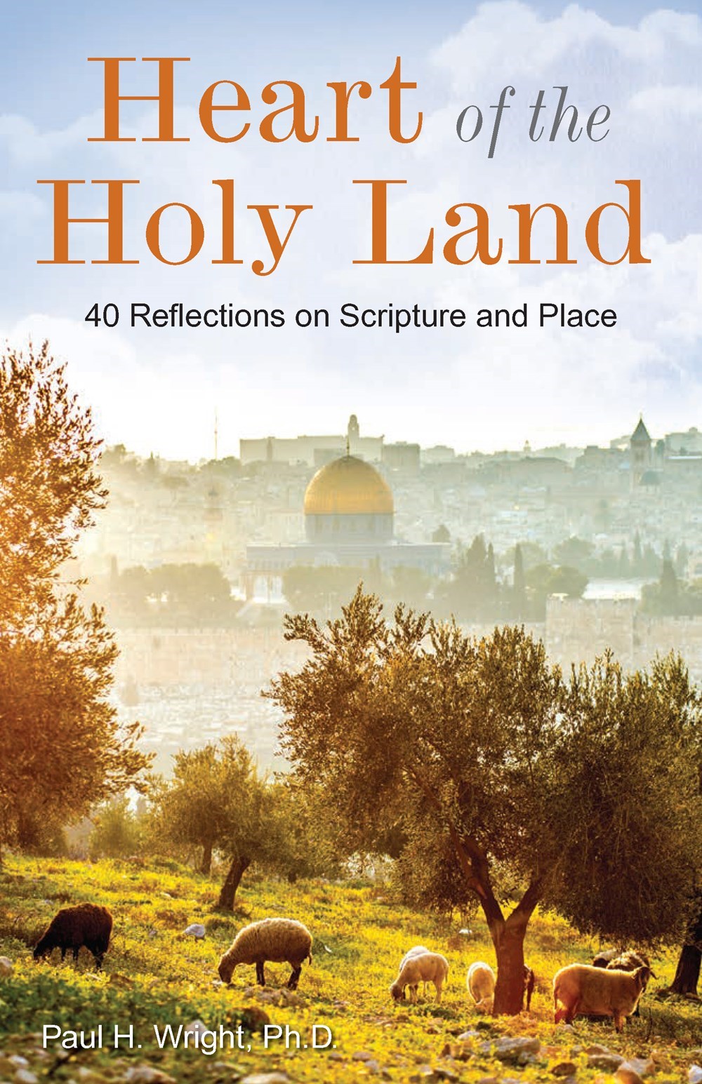 Heart of the Holy Land: 40 Reflections on Scripture and Place by Paul H. Wright - Explore Biblical Geography with Stunning Photos and Insights