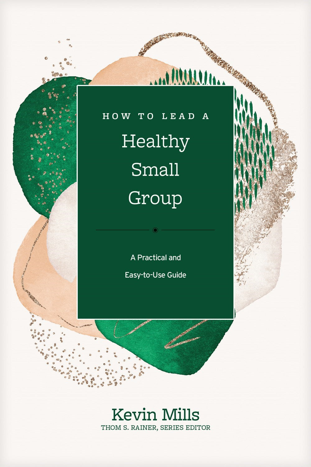 How to Lead a Healthy Small Group: A Practical and Easy-to-Use Guide (Church Answers Resources)