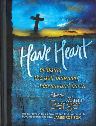 Have Heart: Bridging the Gulf Between Heaven and Earth