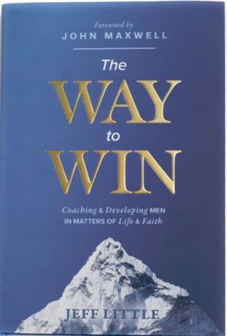 The Way to Win: Coaching & Developing Men in Matters of Life & Faith (Hardcover)