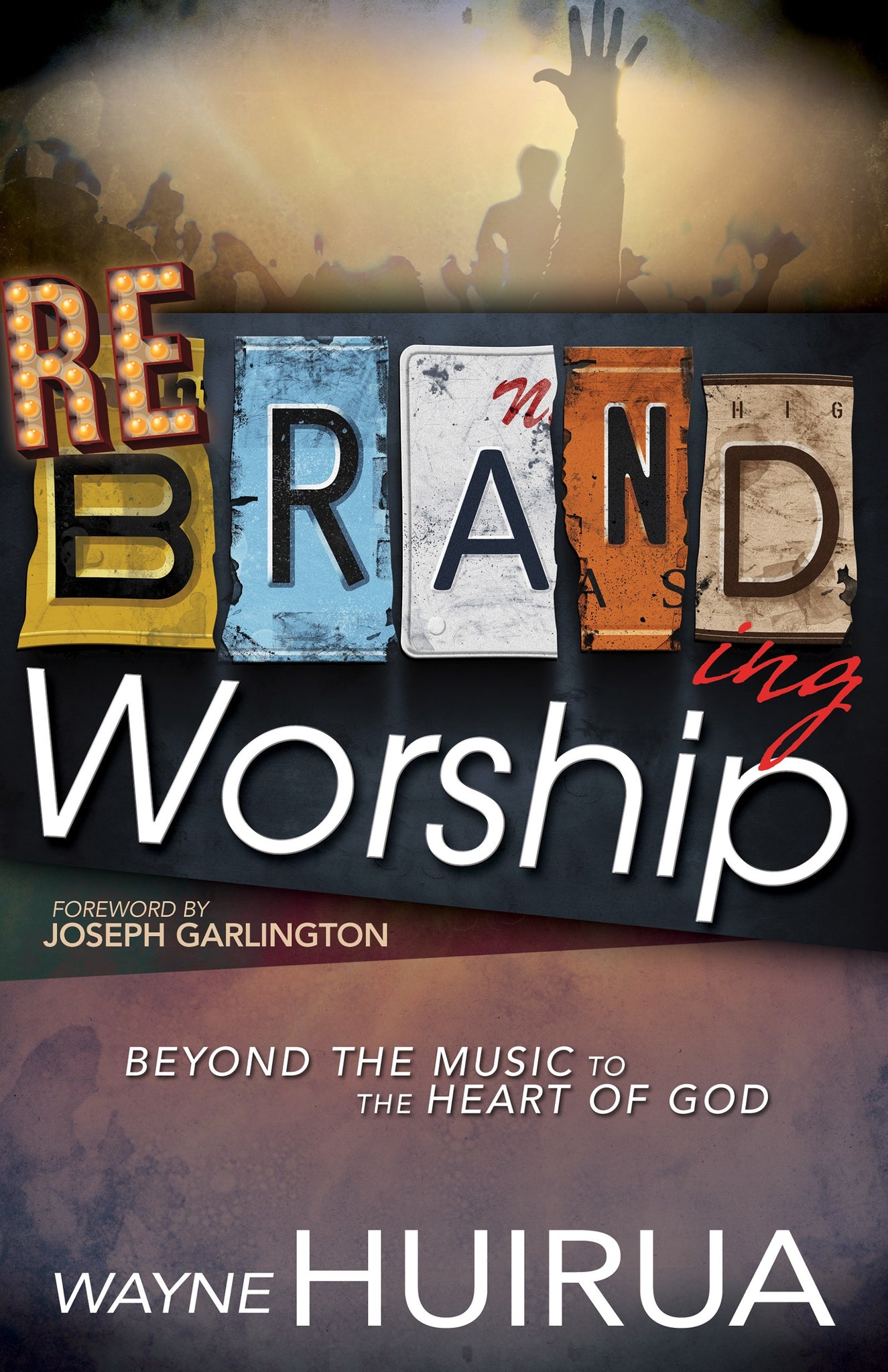 Rebranding Worship: Beyond the Music to the Heart of God