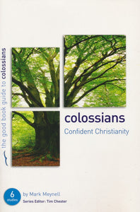 Colossians: Confident Christianity (Good Book Guides)