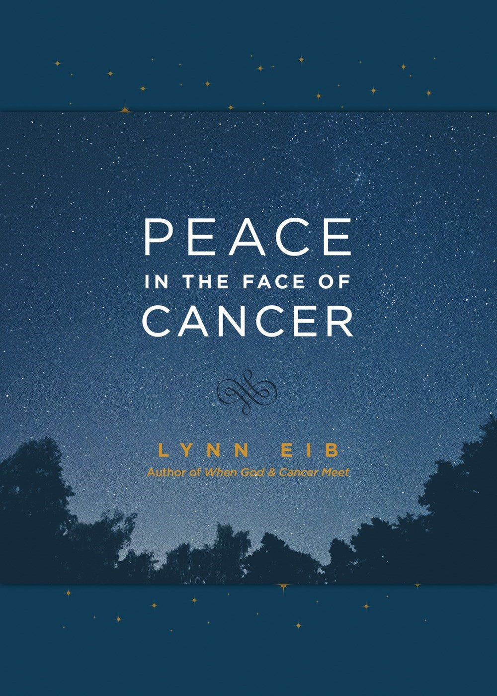 Peace in the Face of Cancer: Finding God's Peace Through Diagnosis and Beyond by Lynn Eib